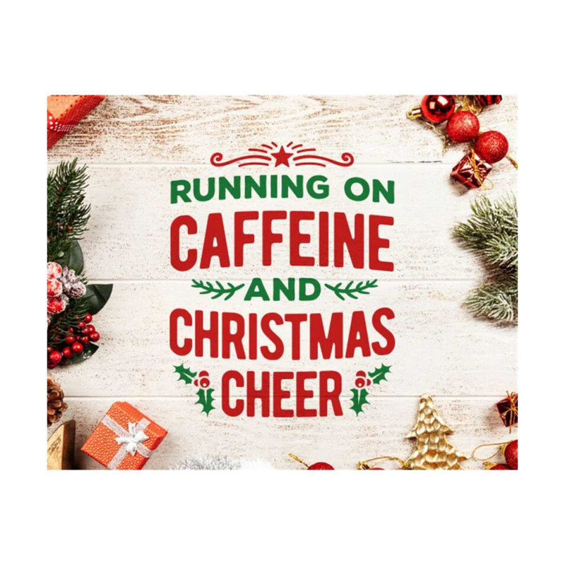 23102023115538-running-on-caffeine-and-christmas-cheer-svg-christmas-quote-image-1.jpg