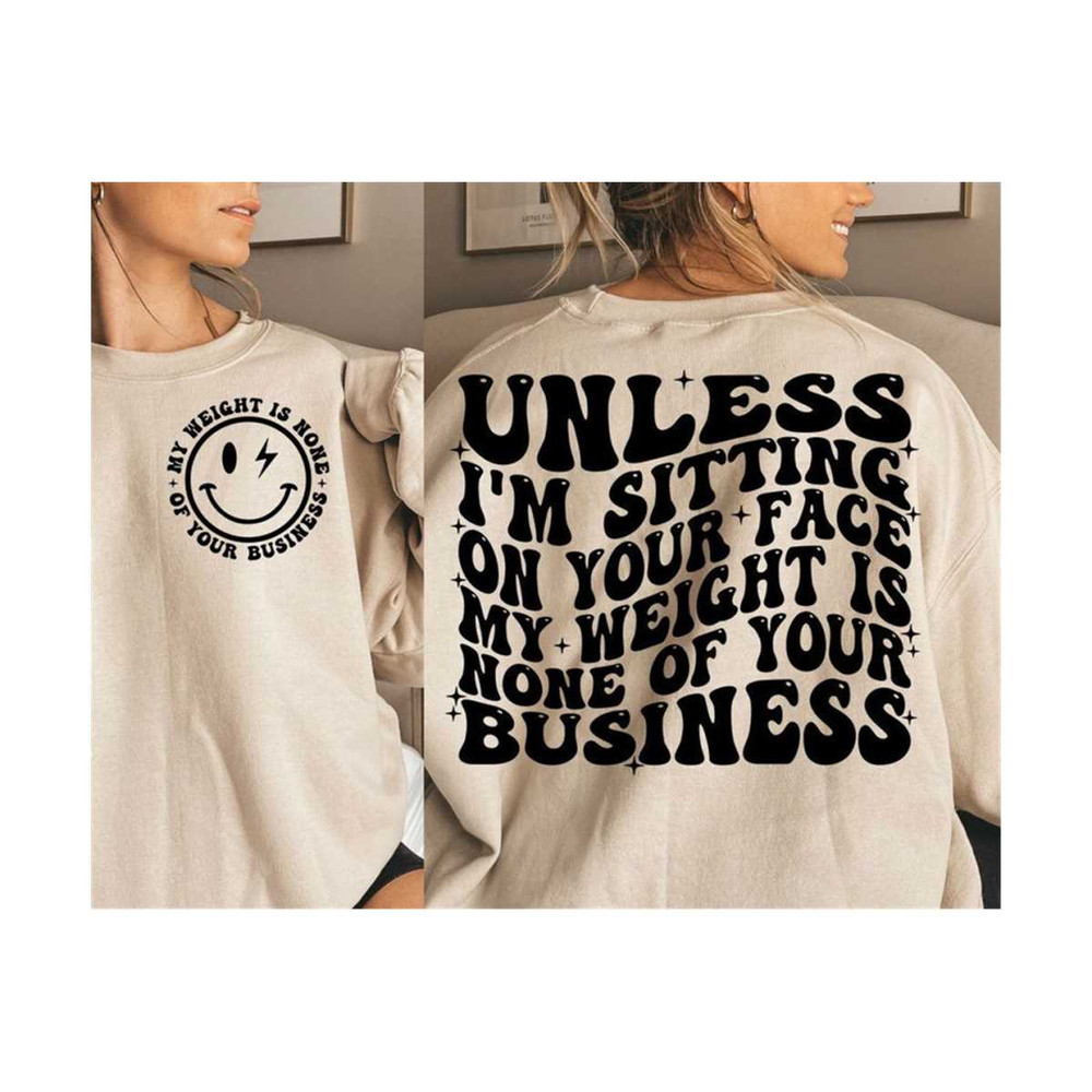 23102023115624-unless-im-sitting-on-your-face-my-weight-is-none-of-your-image-1.jpg