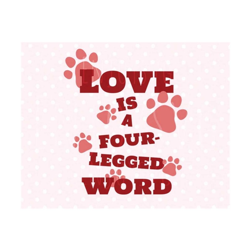 2310202312251-love-is-a-four-legged-word-svg-pet-quote-svg-dog-love-svg-cat-image-1.jpg