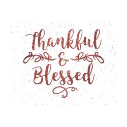 thankful and blessed svg fall svg autumn svg thanksgiving svg thankful and blessed svg file thanksgiving svg cricut silhouette thanksgiving
