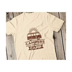 campers gonna camp svg camper van svg camping svg happy campers svg file svg camp life svg camp fire svg cricut family svg silhouette cricut