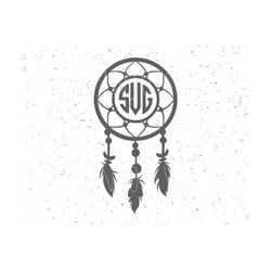 dream catcher monogram svg dreamcatcher svg monogram svg dreamcatcher svg file feather svg indian svg dreamcatcher svg file feather svg file