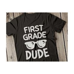 first grade svg, first grade dude svg,first grade boy svg, back to school svg, 1st grade svg, first day of school svg, silhouette, dude svg