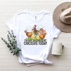i'm only talking to my chicken today shirt png, gift for animal lovers,mother's day gift sweater, gift for her shirt png