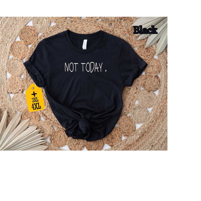 MR-23102023135847-not-today-shirt-funny-saying-shirt-sarcastic-shirt-cool-image-1.jpg