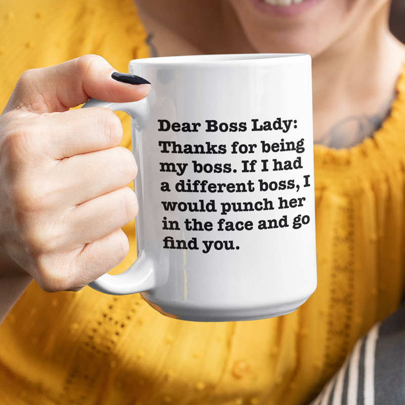 Dear Boss Lady Mug - Thanks for Being My Boss - If I Had A Different Boss I Would Punch Her and Find You - Funny Coffee Mug 11oz and 15oz - 4.jpg
