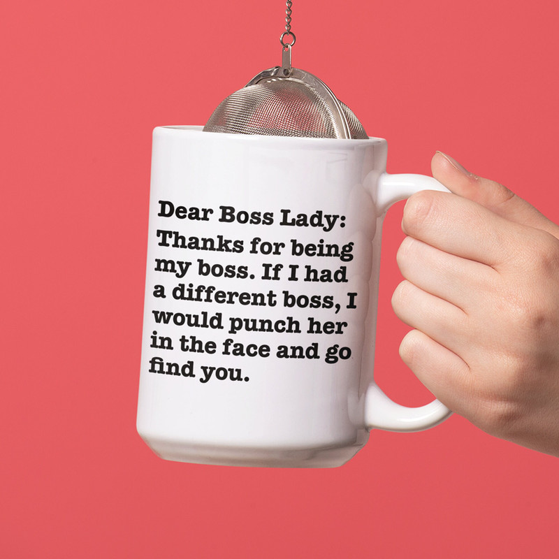 Dear Boss Lady Mug - Thanks for Being My Boss - If I Had A Different Boss I Would Punch Her and Find You - Funny Coffee Mug 11oz and 15oz - 5.jpg