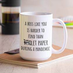 funny boss mug, a boss like you is harder to find than toilet paper mug, quarantine funny gift for boss