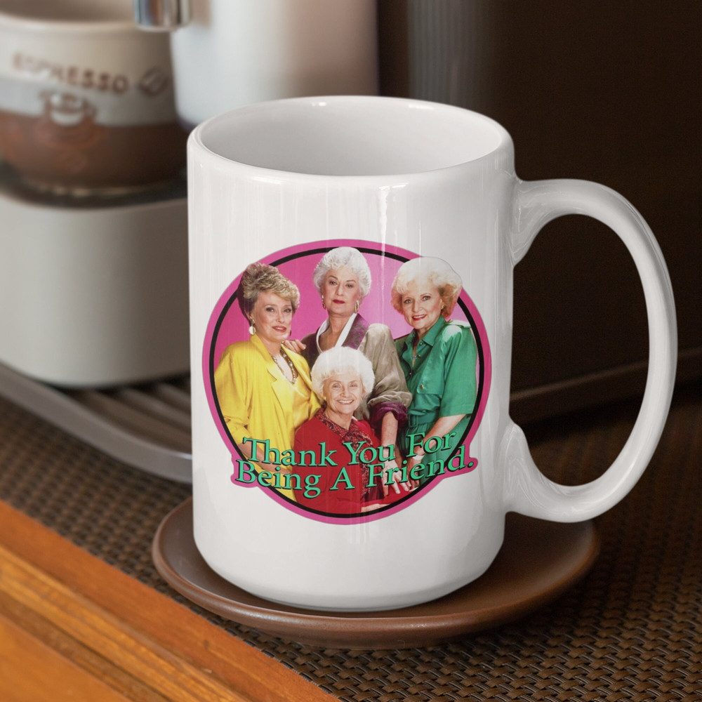 Golden Girls Mug Thank You For Being A Friend Best Friend Gift Gifts for her Personalized Mug Christmas Gift 11oz and 15oz Sizes - 3.jpg