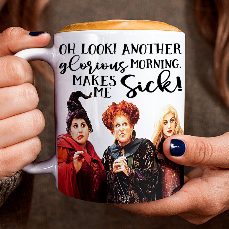Hocus Pocus Mug Oh Look! Another Glorious Morning Makes Me Sick - Hocus Pocus Coffee Mug - Sanderson Sisters Halloween Gift - 11oz 15oz - 1.jpg