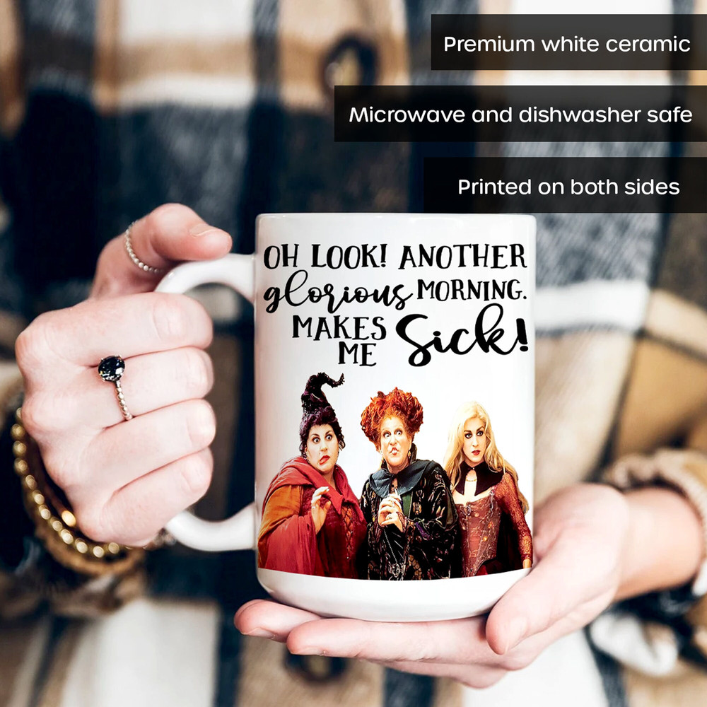 Hocus Pocus Mug Oh Look! Another Glorious Morning Makes Me Sick - Hocus Pocus Coffee Mug - Sanderson Sisters Halloween Gift - 11oz 15oz - 2.jpg