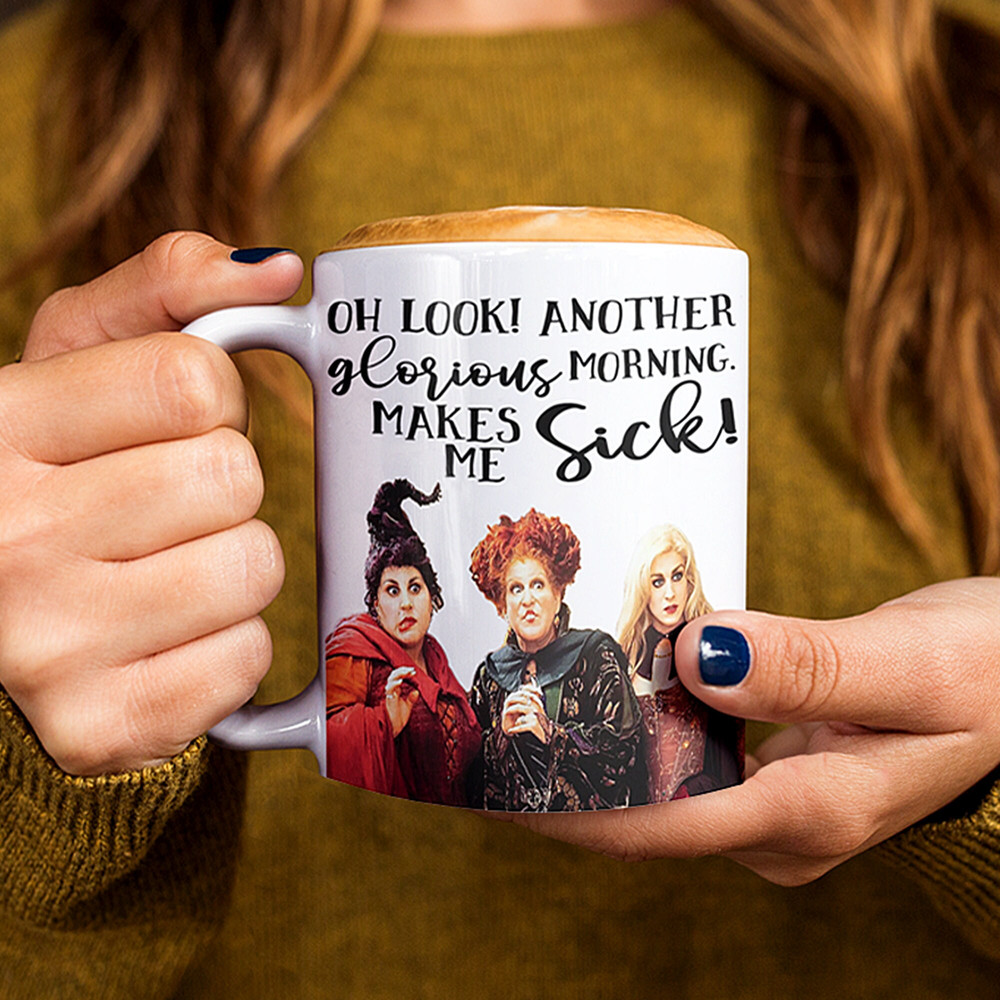 Hocus Pocus Mug Oh Look! Another Glorious Morning Makes Me Sick - Hocus Pocus Coffee Mug - Sanderson Sisters Halloween Gift - 11oz 15oz - 5.jpg