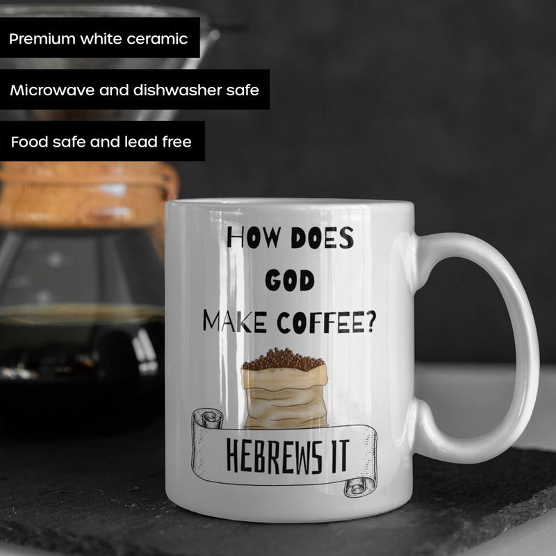 How Does God Make Coffee Mug Hebrews It, Jesus Coffee Mug, Religious Humor, Catholic Christian, God Mug, Bible Study Gift, Ceramic 11oz 15oz - 2.jpg