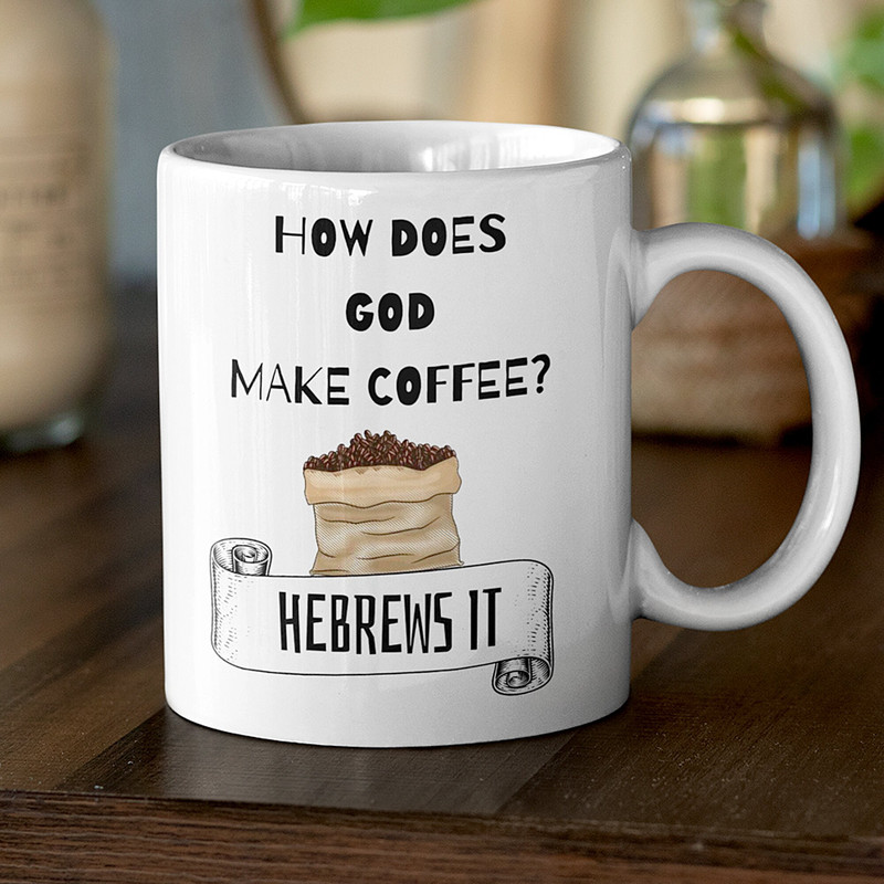 How Does God Make Coffee Mug Hebrews It, Jesus Coffee Mug, Religious Humor, Catholic Christian, God Mug, Bible Study Gift, Ceramic 11oz 15oz - 3.jpg