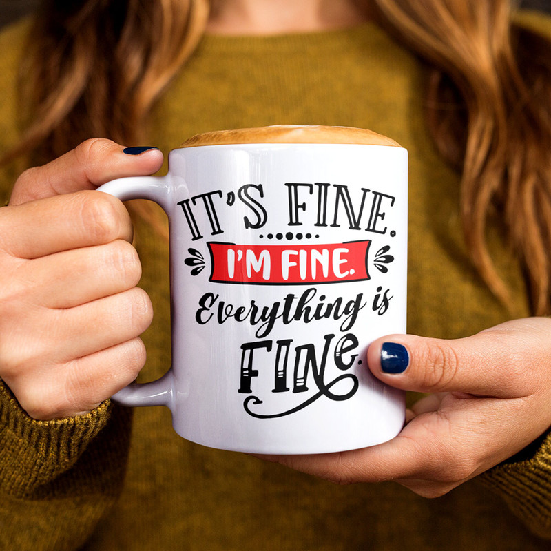 It's Fine I'm Fine Everything Is Fine Mug, Funny Meme, Hilarious Gift, Sarcasm, Everything Is Fine Mug, Funny Gift, 11 and 15 Ounces - 1.jpg