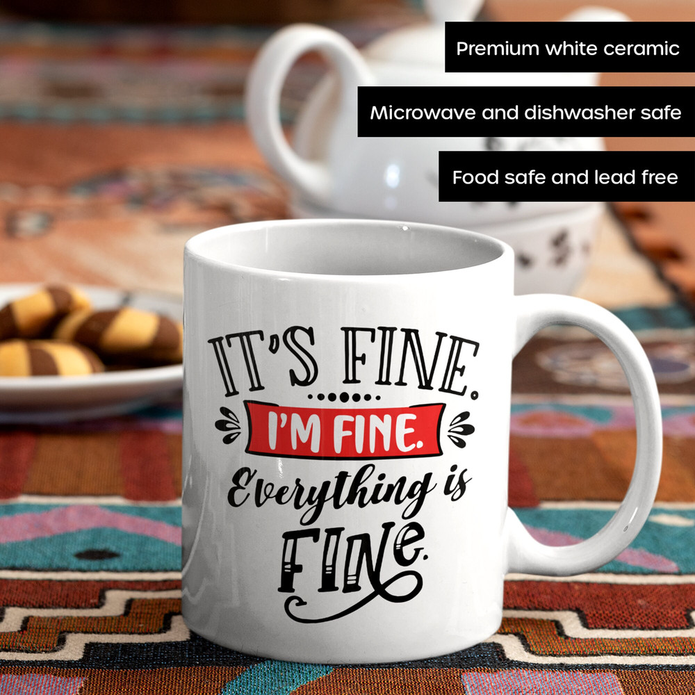 It's Fine I'm Fine Everything Is Fine Mug, Funny Meme, Hilarious Gift, Sarcasm, Everything Is Fine Mug, Funny Gift, 11 and 15 Ounces - 3.jpg