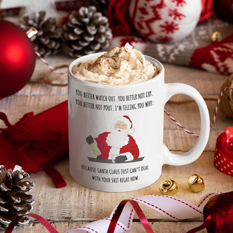 Santa Claus Can't Deal With Your Sht Right Now Mug, Funny Novelty Gift, You Better Watch Out, You Better Not Cry, Santa Claus Coffee Mugs - 3.jpg