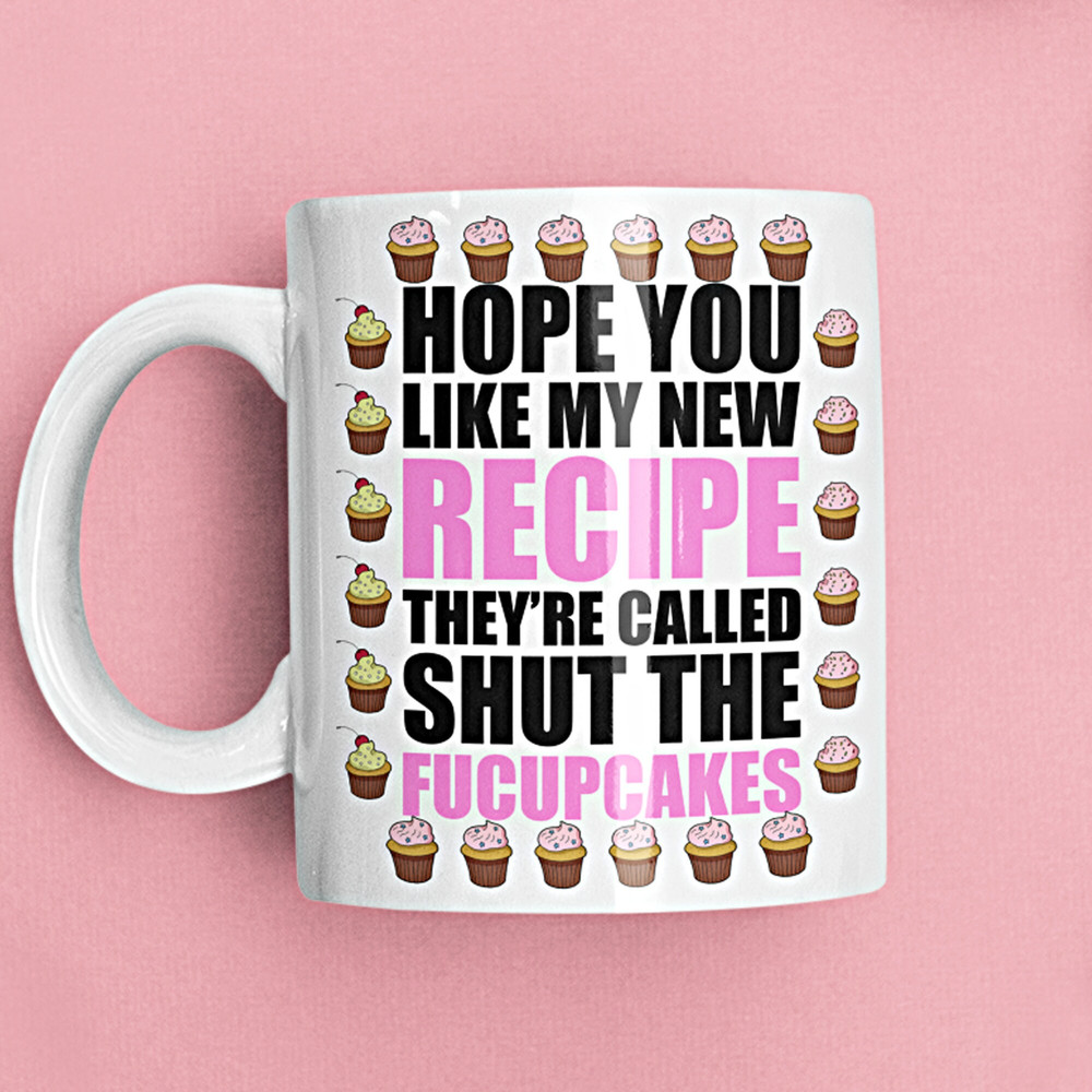 Shut The Fucupcakes Mug, Funny Coffee Mugs, Gift for Her, Hope You Like My Recipe, Personalized Gifts, Novelty Humor, Ceramic Cup 11oz 15oz - 1.jpg