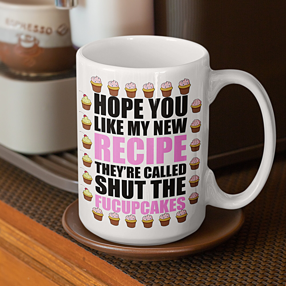 Shut The Fucupcakes Mug, Funny Coffee Mugs, Gift for Her, Hope You Like My Recipe, Personalized Gifts, Novelty Humor, Ceramic Cup 11oz 15oz - 3.jpg
