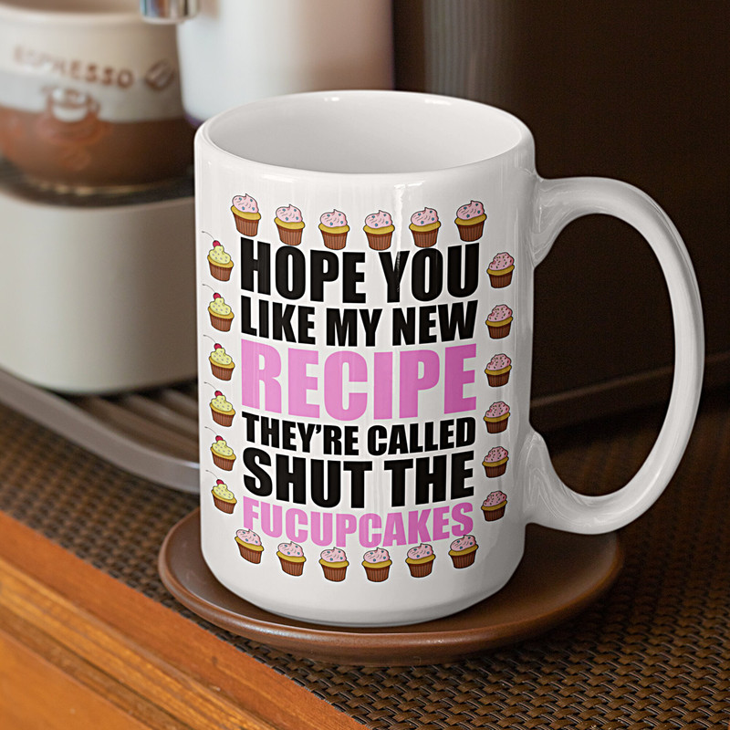 Shut The Fucupcakes Mug, Funny Coffee Mugs, Gift for Her, Hope You Like My Recipe, Personalized Gifts, Novelty Humor, Ceramic Cup 11oz 15oz - 3.jpg