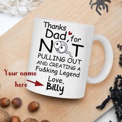 thanks dad for not pulling out, customized coffee mug, personalized gifts