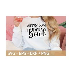 always down for a bowl svg, marijuana svg, cannabis svg, smoke weed svg, rolling tray svg, svg for making cricut file, digital download