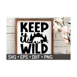 Keep It Wild Svg, Wild Life SVG, Keep Svg, Hiking Cut File, Hiking Quote Svg, Hiking Design Svg,Svg For Making Cricut File, Digital Download