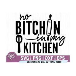 No Bitchin' In My Kitchen Svg, Apron Svg, Funny Kitchen Quotes Svg, Kitchen Sign Svg, Home Decor Svg,food Svg, Cooking Svg, Family Svg