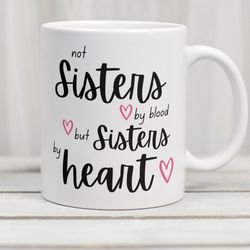 not sisters by blood but sisters by heart mug, sisters always connected by heart mug, sisters forever mug