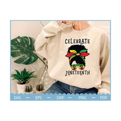black women svg, celebrate juneteenth black girl svg, juneteenth svg, juneteenth 1865 svg, celebrate black history svg, freedom svg