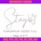 Stay Tomorrow Needs You embroidery design, logo embroidery, embroidery file, logo design, logo shirt, Digital download..jpg