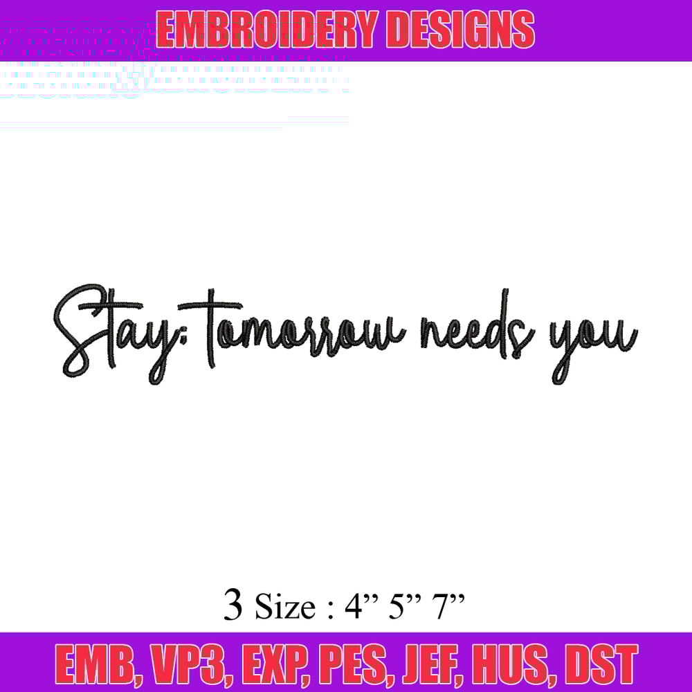 Stay Tomorrow Needs You embroidery design, logo embroidery, logo design, embroidery file, logo shirt, Digital download..jpg