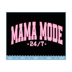 mama mode 24x7 svg, mothers day svg, mama svg, mom life svg, mother's day gift svg, mothers day gift, mama svg file, gift for mom svg
