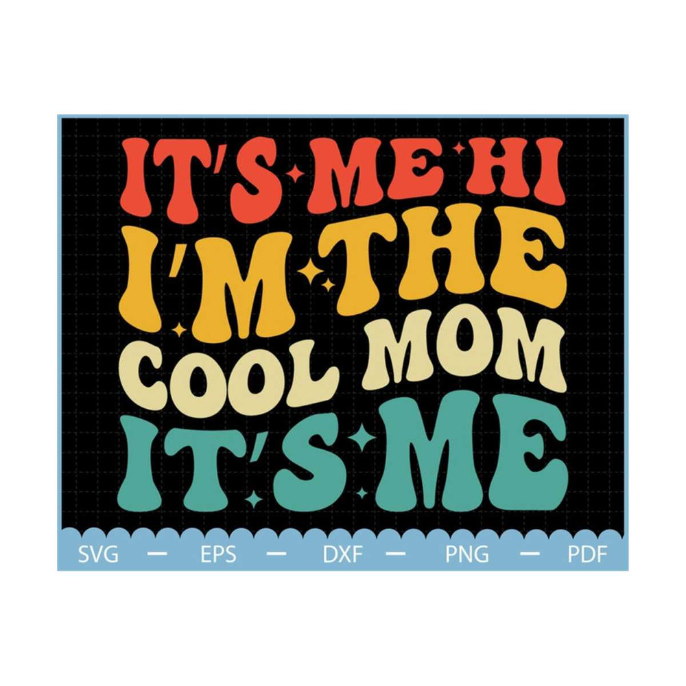 23102023154311-its-me-hi-im-the-cool-mom-svg-mothers-day-svg-mom-image-1.jpg
