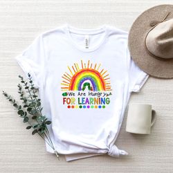 we are hungry for learning shirt png, teacher life, back to school, motivational tee, gift for kids, funny teacher shirt
