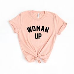 woman up shirt png, feminist shirt png, women empowerment, women up t-shirt png, motivational shirt png, inspirational s