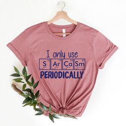 funny chemistry shirt png, sarcastic t shirt png, funny science shirt png, sarcastic chemistry t shirt png, i only use s