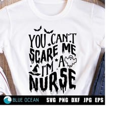 you can't scare me i'm a nurse svg, halloween svg, witch svg, halloween nurse shirt svg