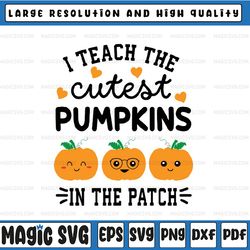 i teach the cutest pumpkins in the patch halloween svg, halloween teacher pumpkins svg, happy halloween png, digital dow