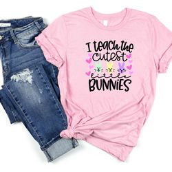 i teach the cutest little bunnies shirt png, cute happy easter outfit, gift for easter teacher shirt png, best teacher e