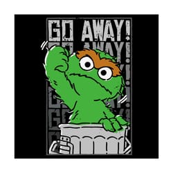 sesame street oscar the grouch go away svg, trending svg, oscar the grouch svg, sesame street svg, go away svg, big bird