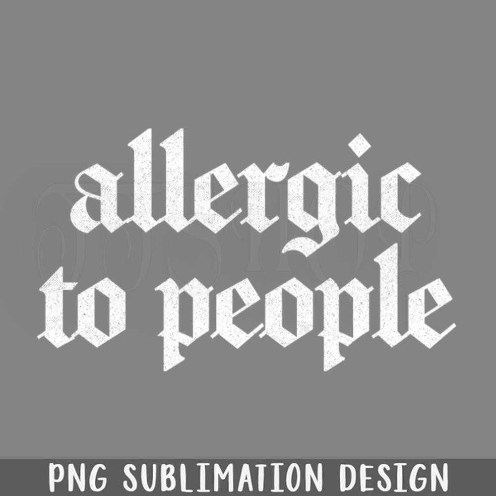 DMAA420-Allergic To eople Retro FadedStyle Typography PNG Download.jpg