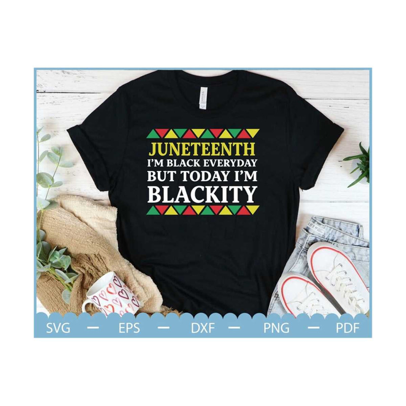 MR-23102023173527-juneteenth-im-black-everyday-but-today-im-blackity-black-image-1.jpg
