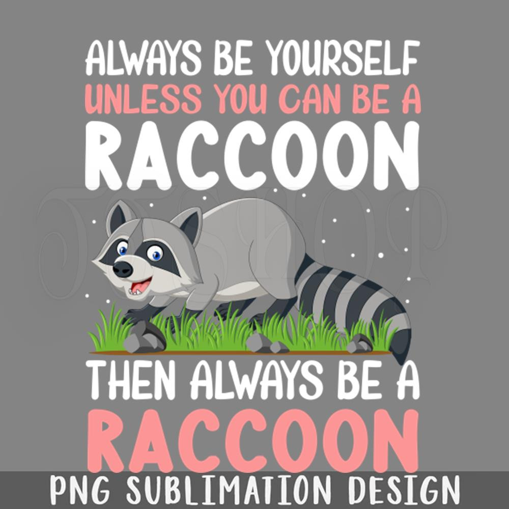 DMAA442-Always Be Yourself Unless You Can PNG Download.jpg