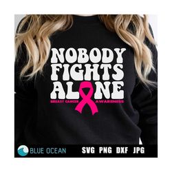 nobody fights alone svg, breast cancer awareness svg, breast cancer png, tackle cancer svg, pink ribbon svg