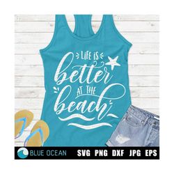 life is better at the beach svg, summer svg, beach vacations, summer shirt digital cut files