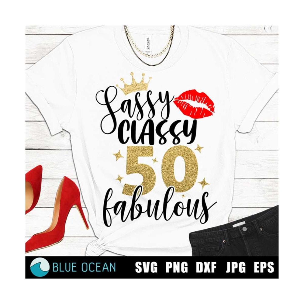 2310202318833-sassy-classy-fabulous-svg-50th-birthday-svg-sassy-classy-image-1.jpg
