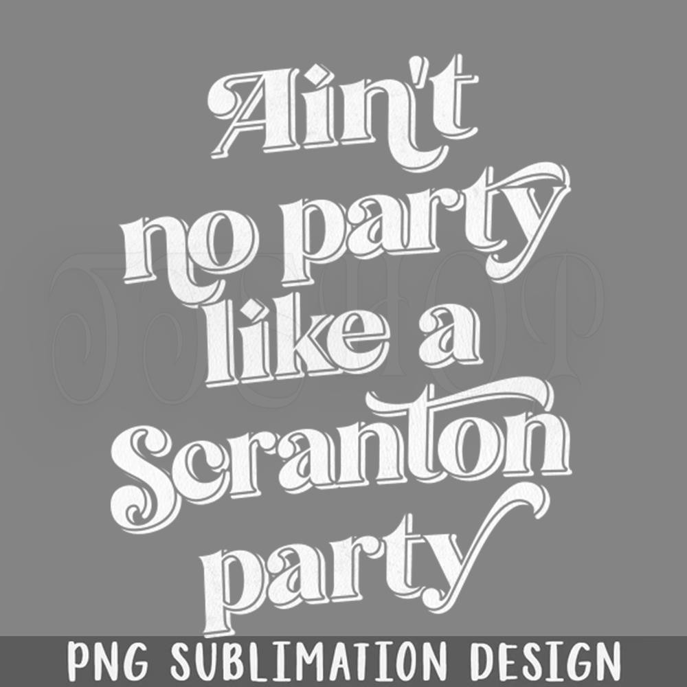 DMAA317-Aint no party like a Scranto PNG Download.jpg
