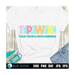 tpwk, treat people with kindness svg, files for cricut, svg cut files