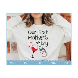 our first mothers day svg,happy mother day svg, mommy svg, mom life svg, motherhood svg,mama svg,mother's day svg